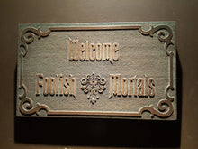 Disney Haunted Mansion Welcome Foolish Mortals inspired sign aged finish