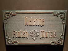 Disney Haunted Mansion Welcome Foolish Mortals inspired sign aged finish