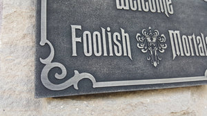 Disney Haunted Mansion Welcome Foolish Mortals inspired sign silver finish