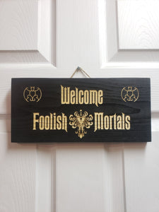 Disney Haunted Mansion Welcome Foolish Mortals inspired wood door sign