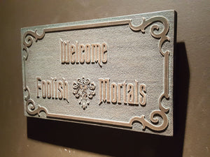 Disney Haunted Mansion Welcome Foolish Mortals inspired sign aged finish