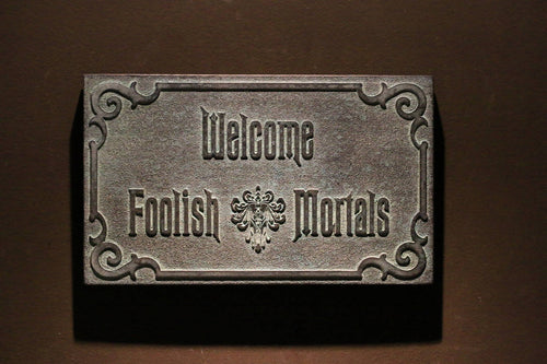 Disney Haunted Mansion Welcome Foolish Mortals inspired sign DARK aged finish