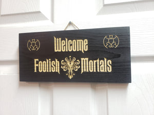 Disney Haunted Mansion Welcome Foolish Mortals inspired wood door sign