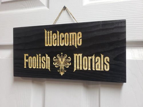 Disney Haunted Mansion Welcome Foolish Mortals inspired wood door sign